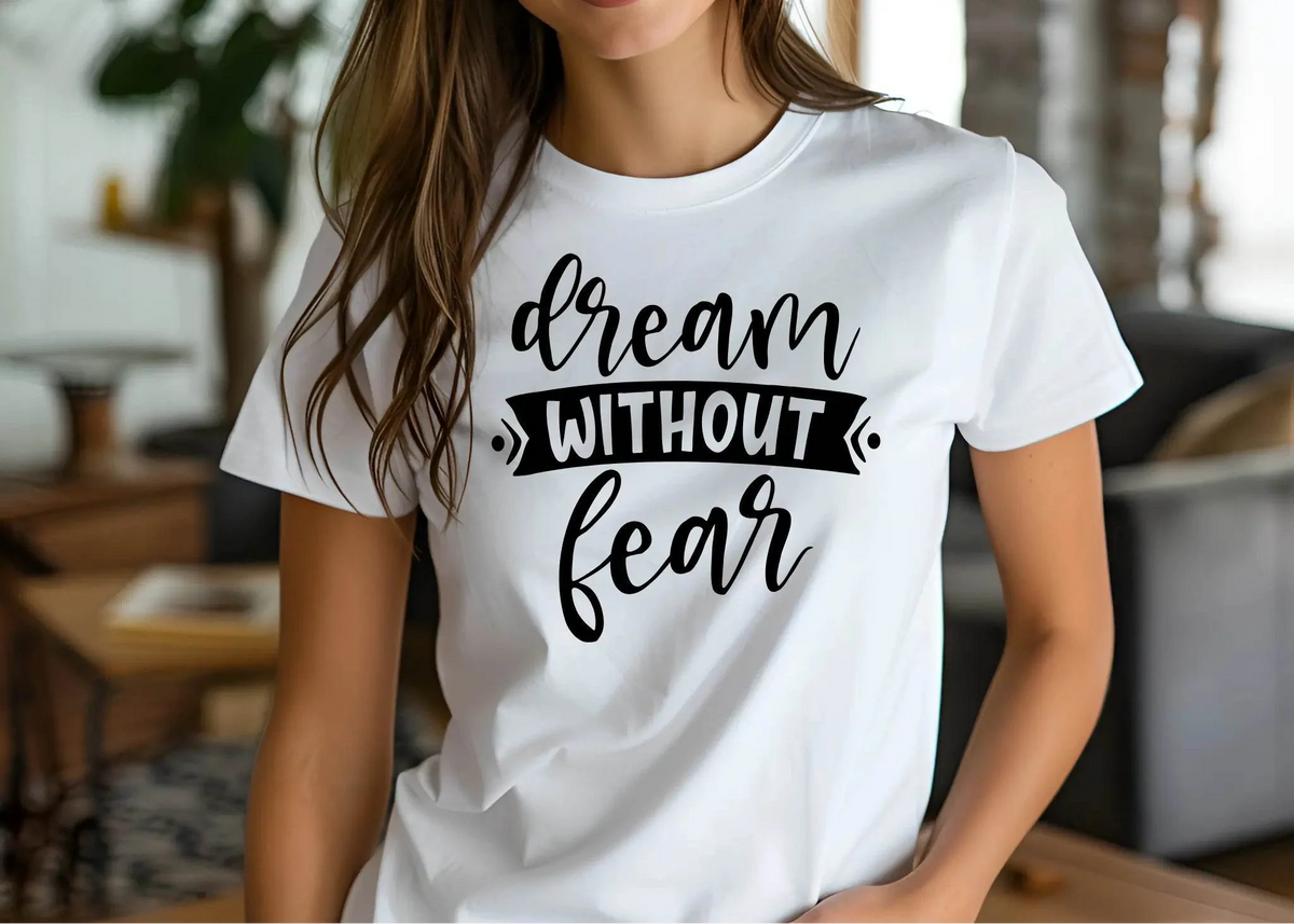 Dream Without Fear Motivational T-Shirt