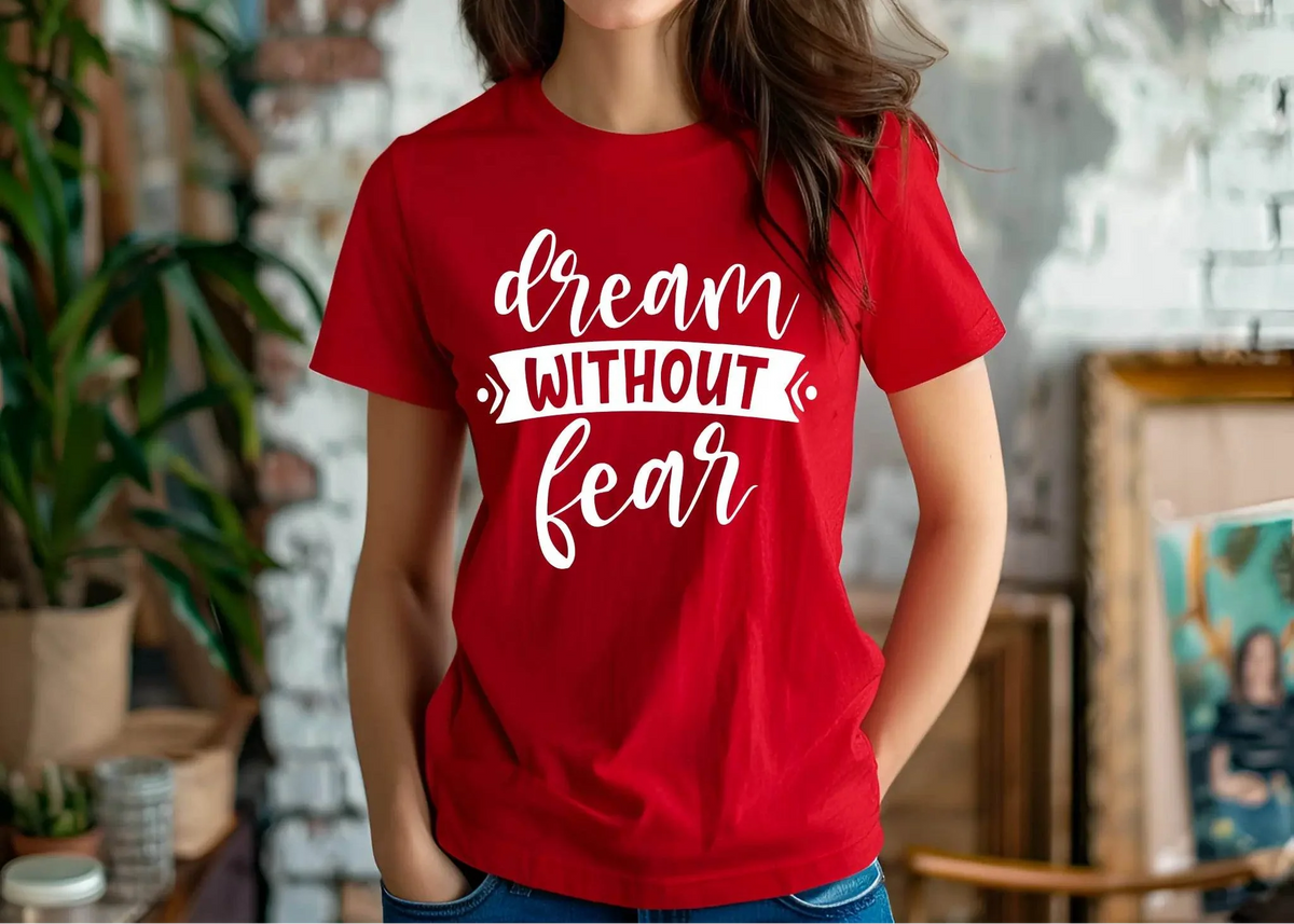 Dream Without Fear Motivational T-Shirt