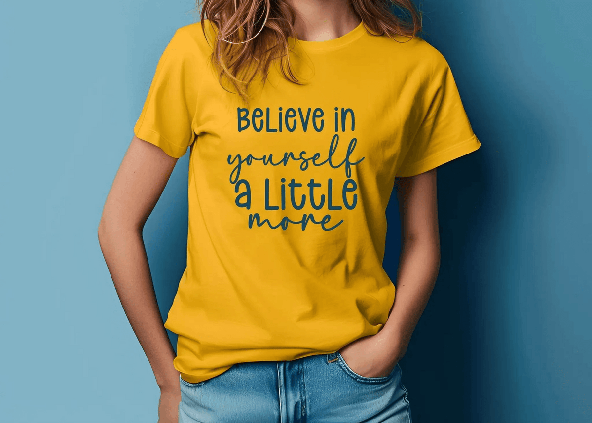 Believe in Your Self a Little More Women’s Tee – Motivational Graphic T-Shirt