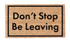 Don't Stop Be Leaving! - 16"x24" / Black