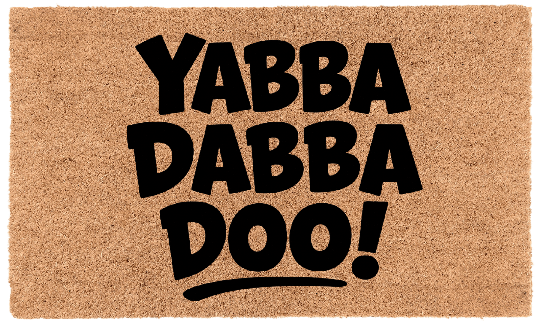 YABBA DABBA DOO!