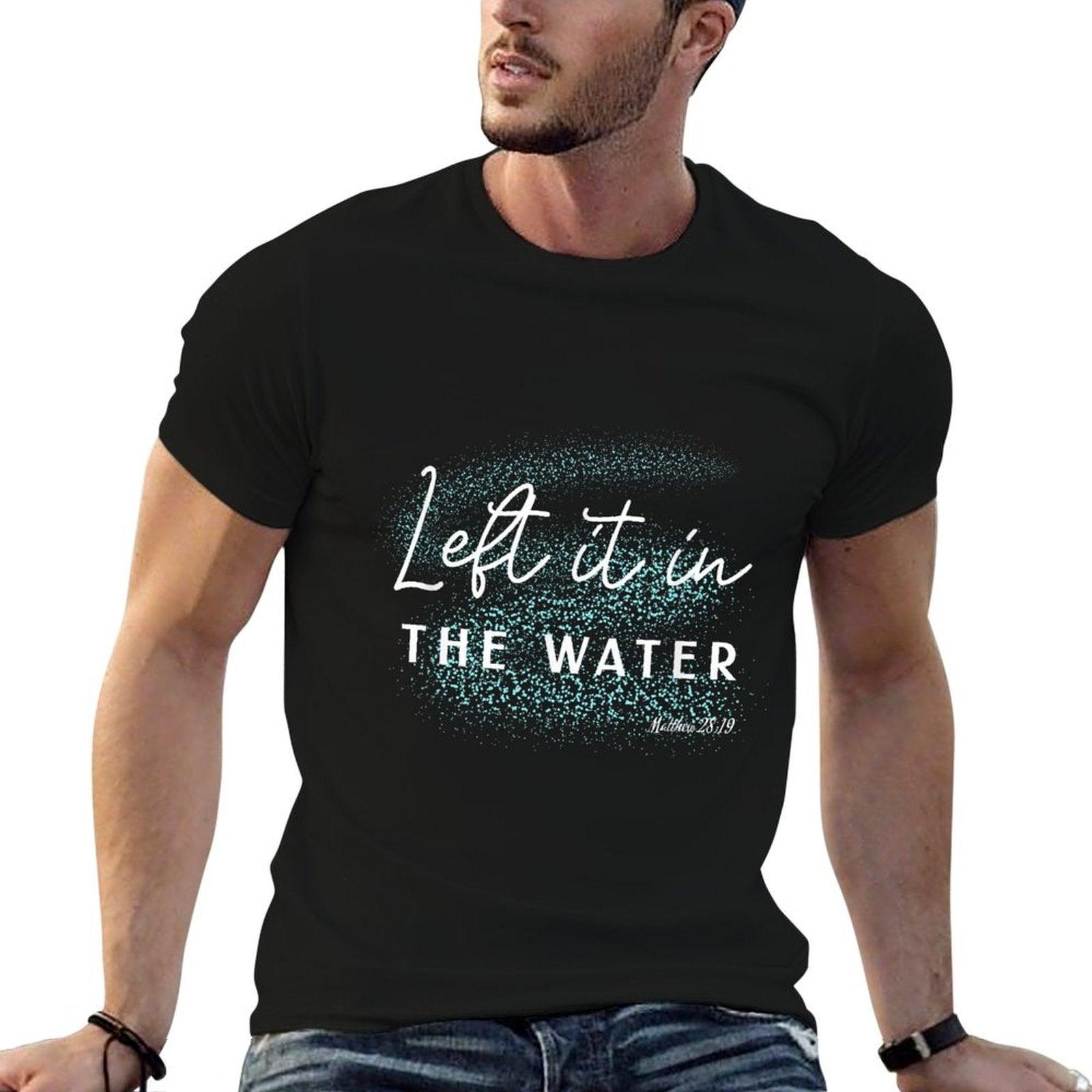 Christian Baptism Left It in The Water Matthew-28 19 T-Shirt