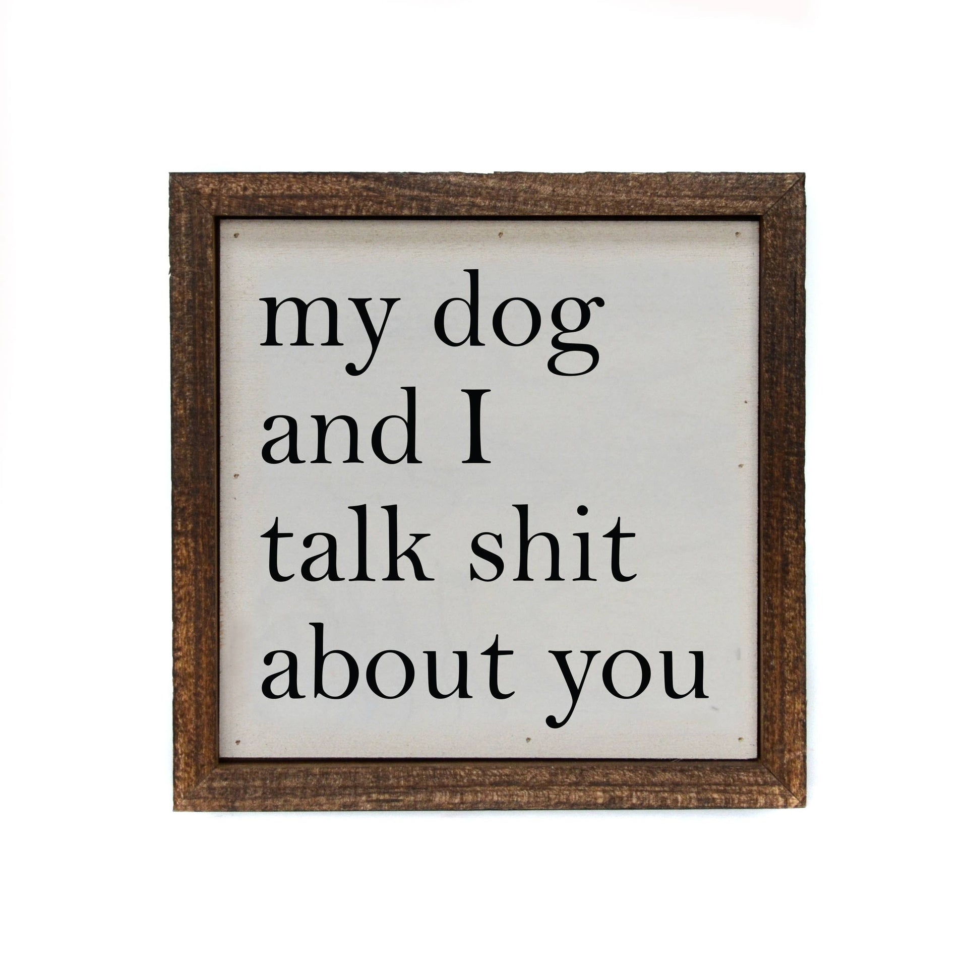 Funny Dog Sign - 6x6 Wooden Dog Sign | Rustic Farmhouse Wall Art Decor