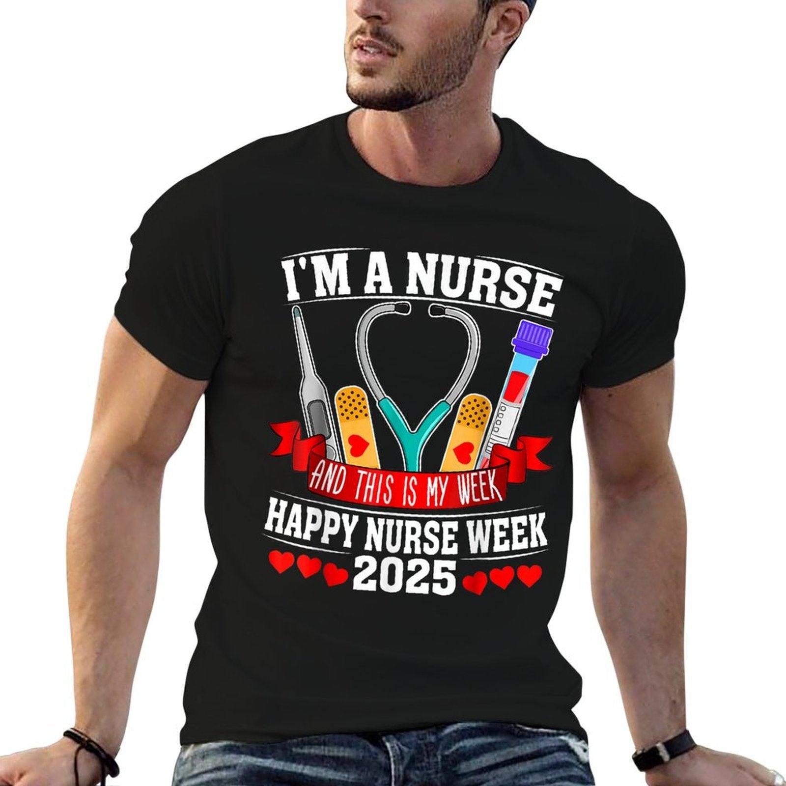 I'm A Nurse And This Is My Week Happy Nurse Week 2025 T-Shirt