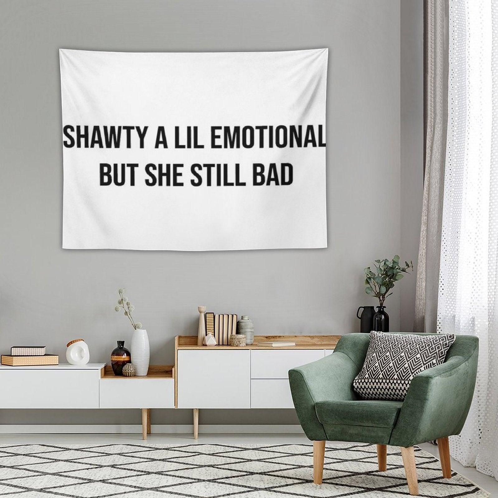 Shawty A Little Emotional Tapestry