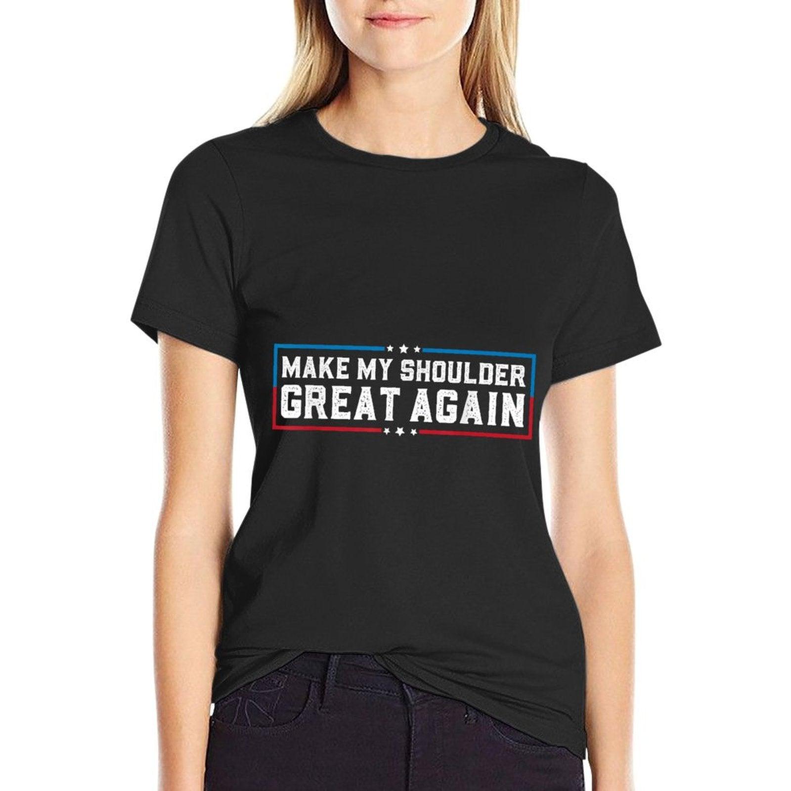 Make My Shoulder Great Again Funny Shoulder Surgery Recovery T-Shirt