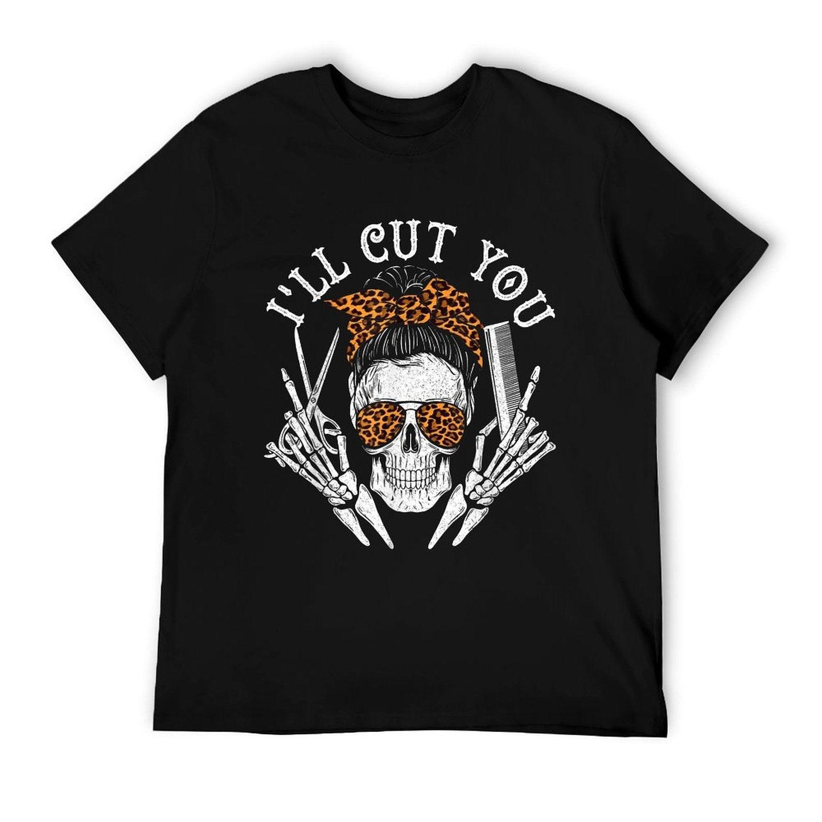 I'll Cut You - Skull Hairdresser Hairstyle Haircutter Barber T-Shirt