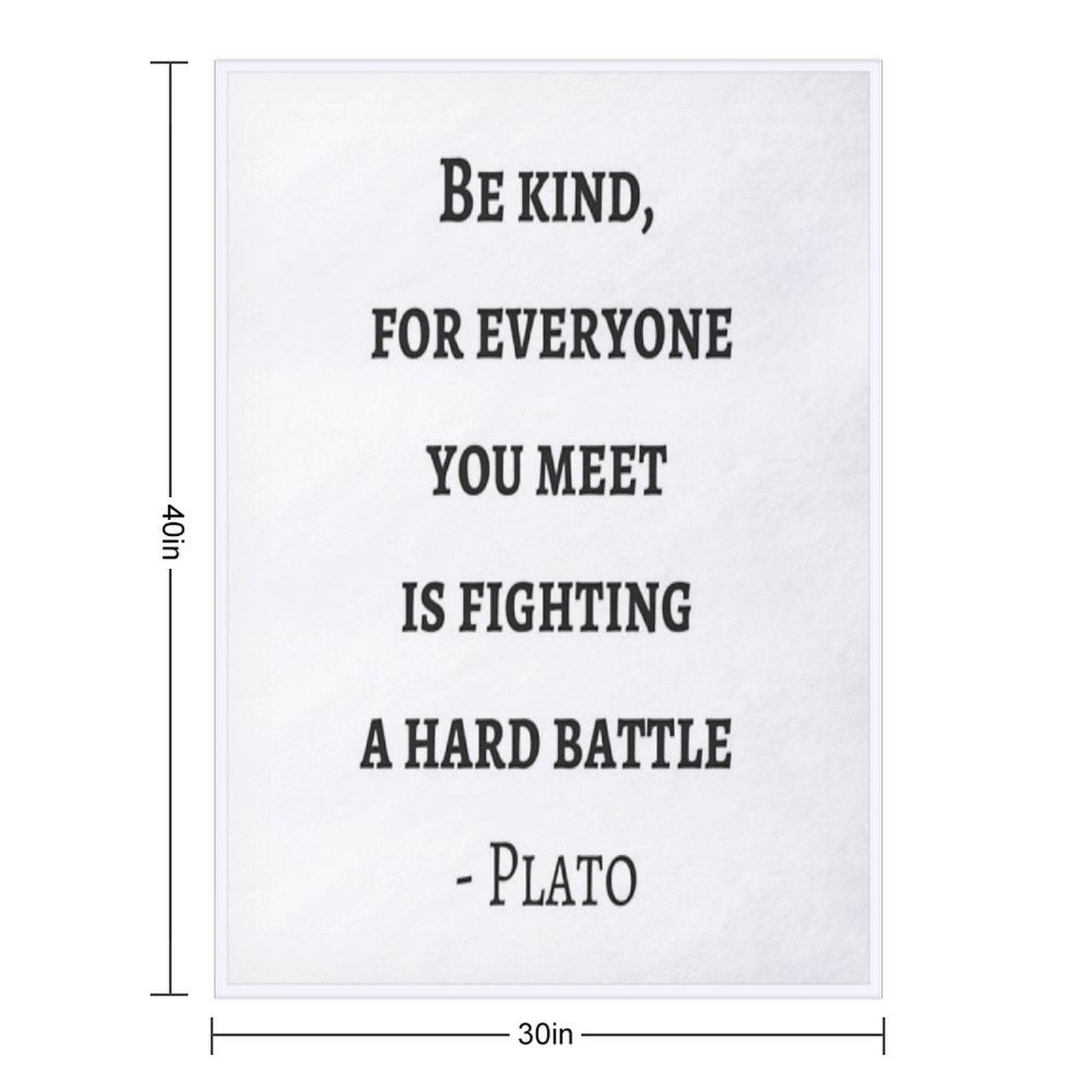 Greek Philosophy Quotes - Plato - Be Kind to Everyone You Meet Throw Blanket