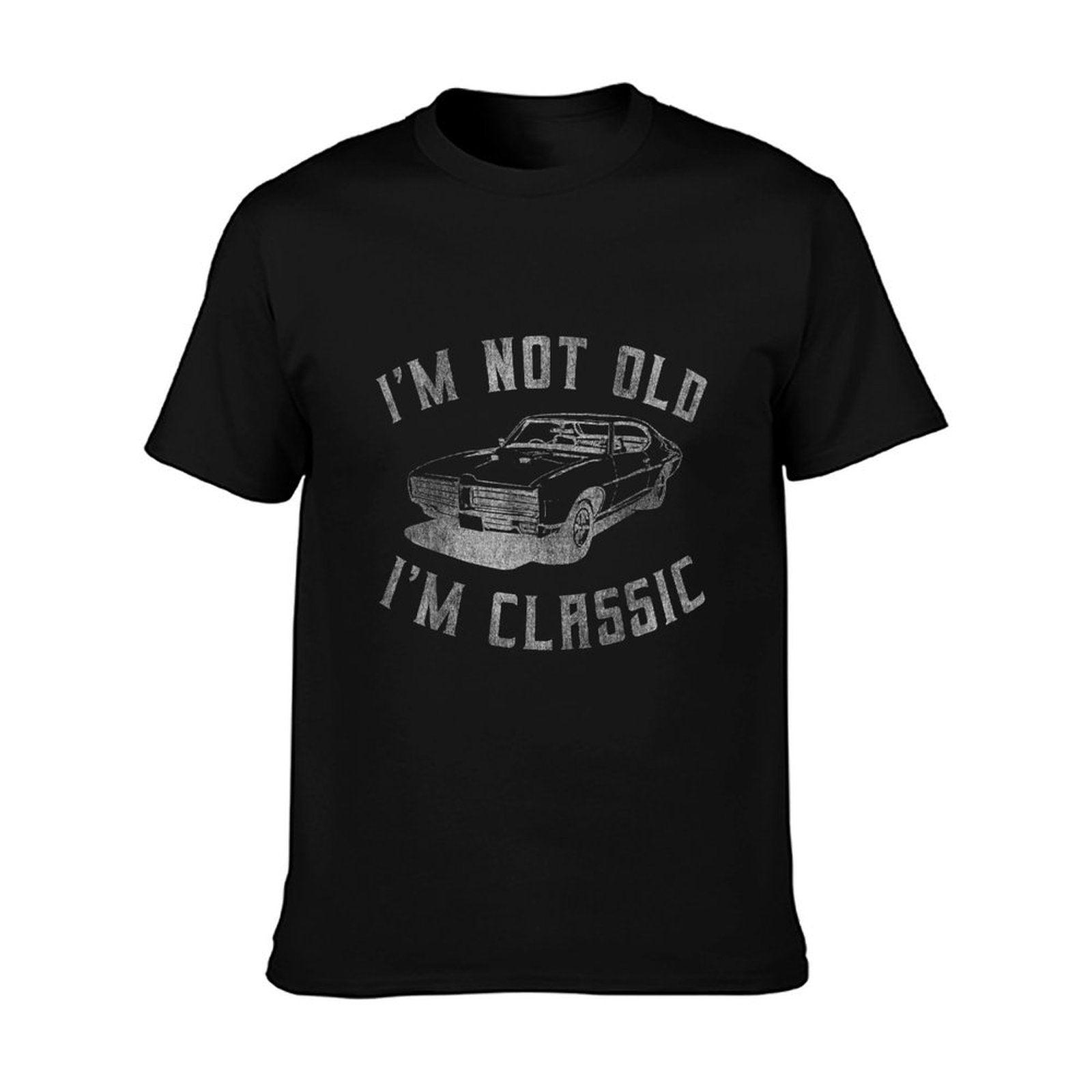 I'm Not Old I'm Classic Funny Car Graphic - Mens & Womens T-Shirt