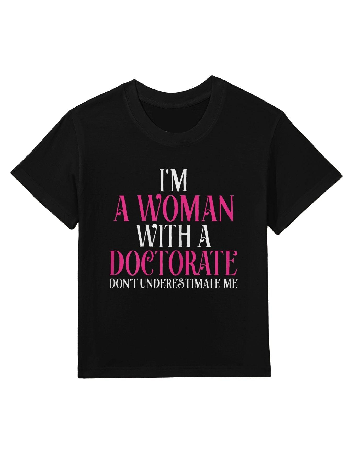 I'm A Woman With A Doctorate Funny PhD Graduation Gift Kids T-Shirt