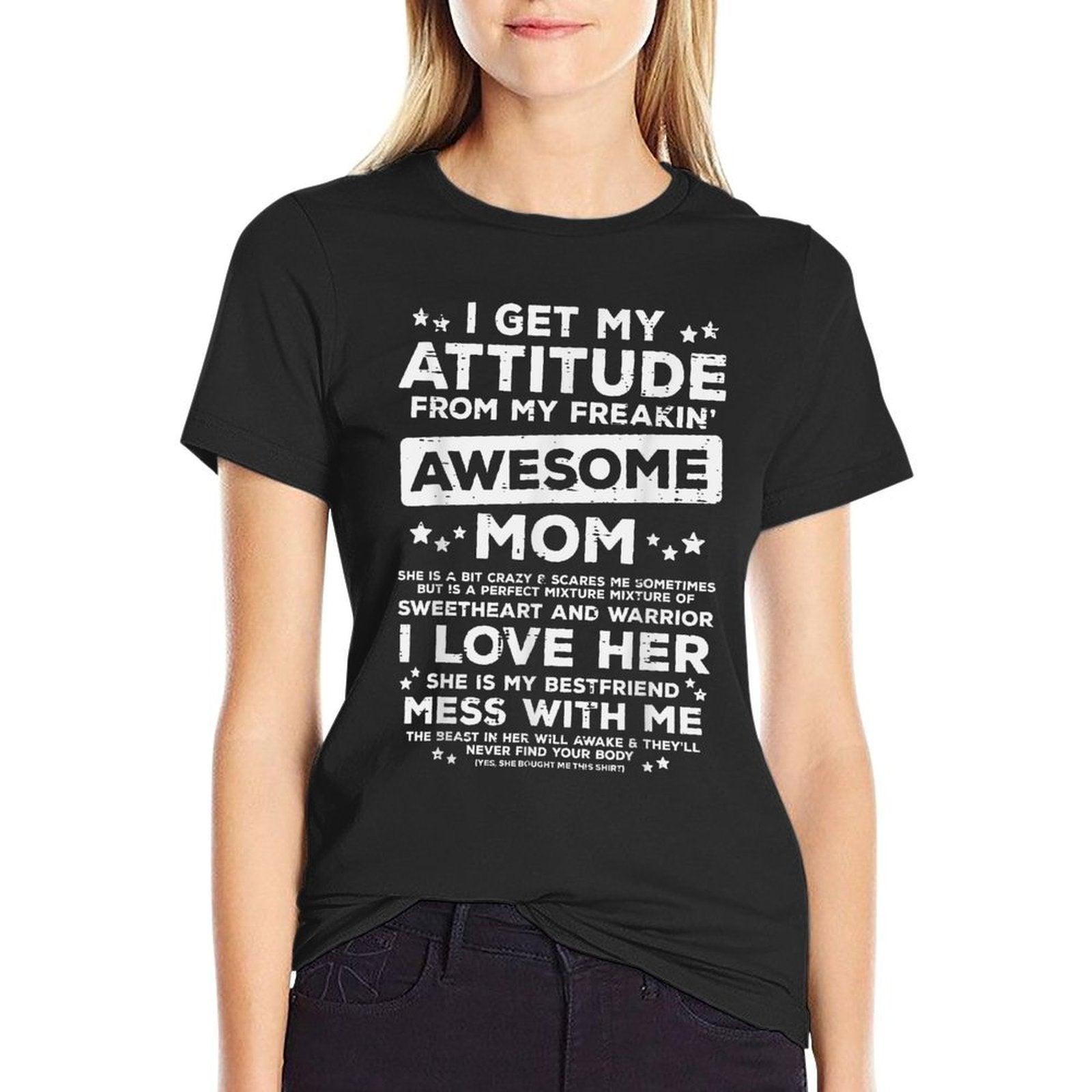 Got My Attitude From Awesome Mom Mothers Day Daughter Son T-Shirt