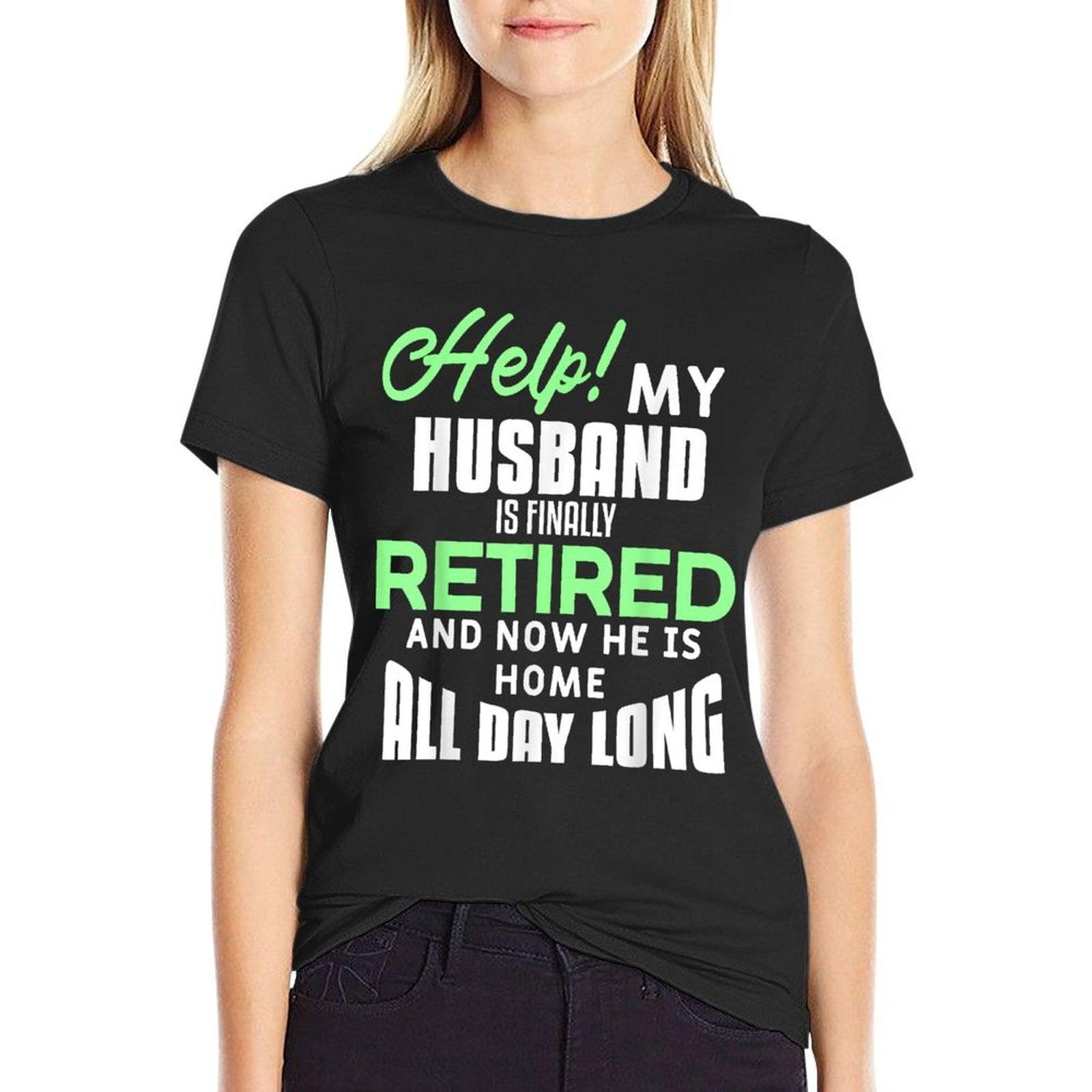 Funny Retired Husband Retirement Quote For A Wife T-Shirt