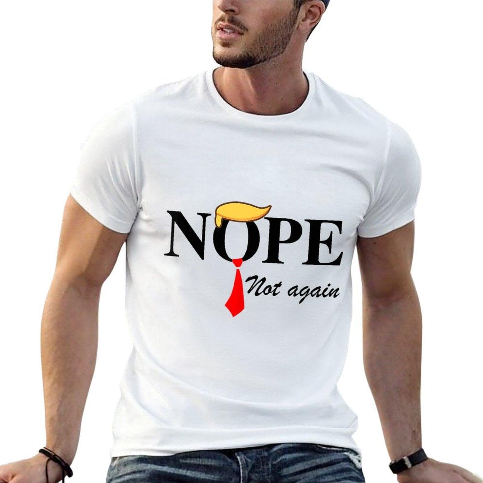 Nope Not Again Funny Trump Apparel Nope Not Again Trump  Tagless Design T-Shirt