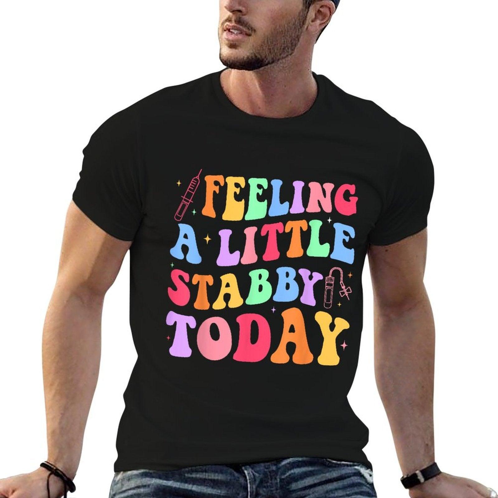 Feeling Stabb-y Today Phlebotomy Phlebotomist Tech Phleb T-Shirt