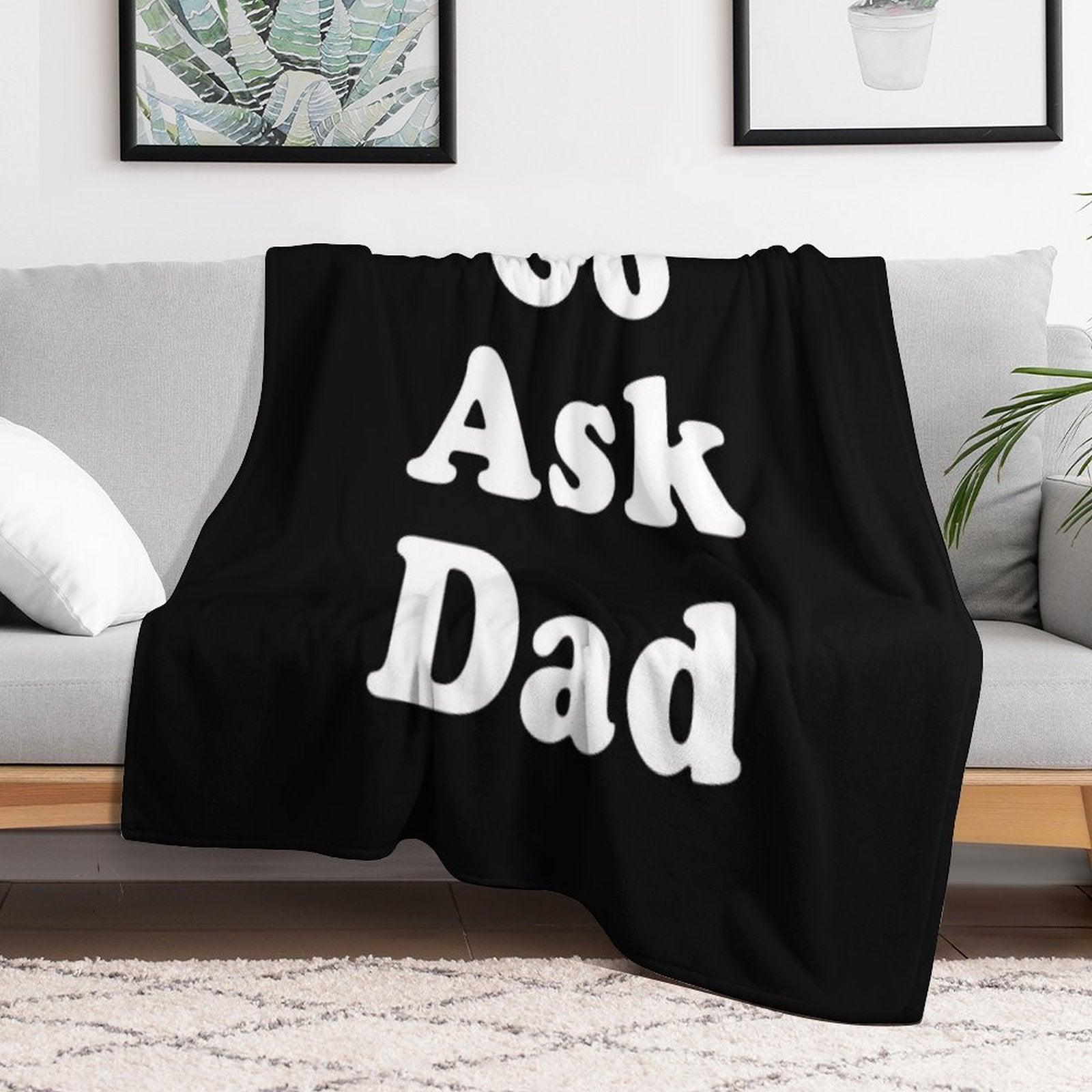 Go Ask Dad Throw Blanket