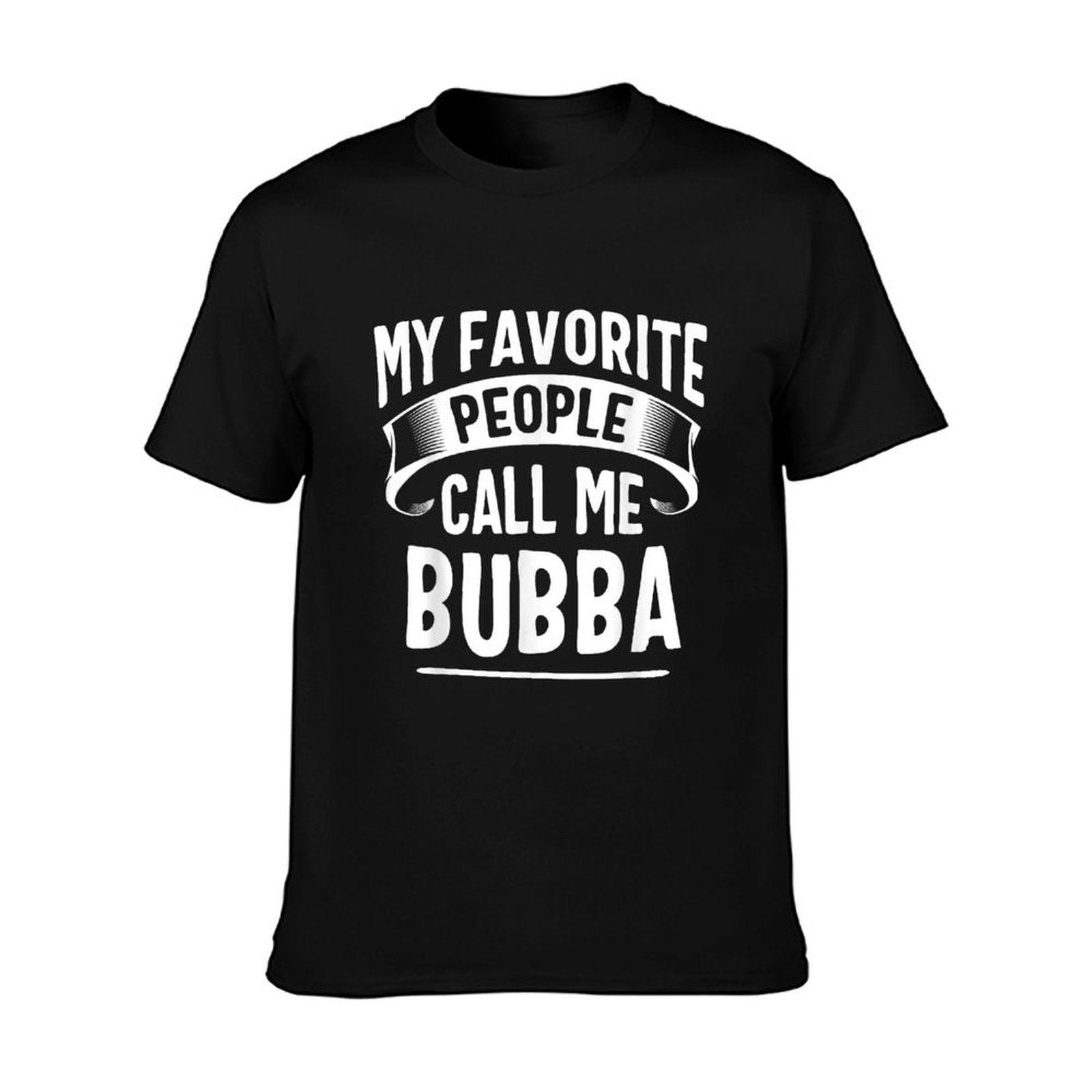My Favorite People Call Me Bubba Fathers Day T-Shirt