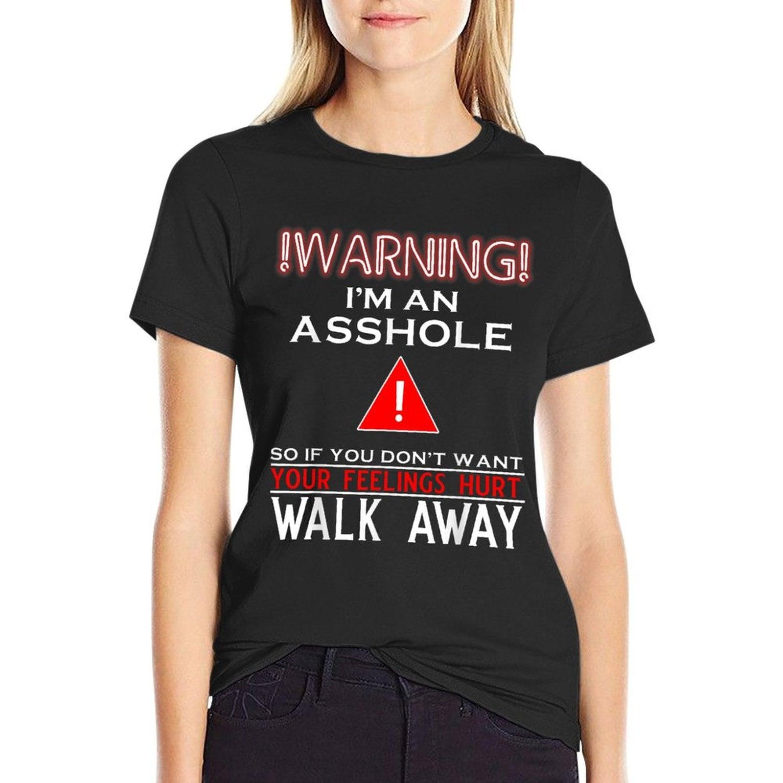 Warning I'm An Asshole So If You Don't Want Your Feelings Comfortable T-Shirt