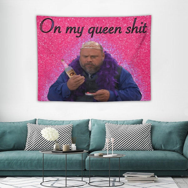Bertram On My Queen Shit Tapestry Tapestry