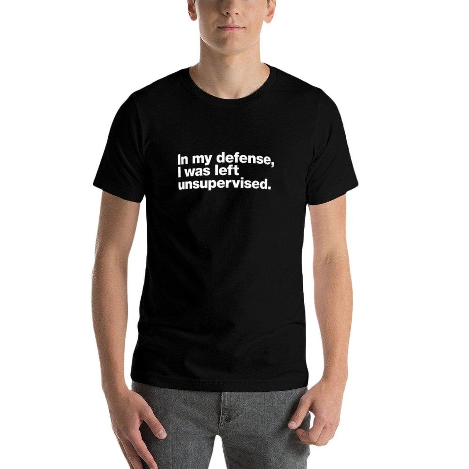 In My Defense, I Was Left Unsupervised.  Easy-care T-Shirt