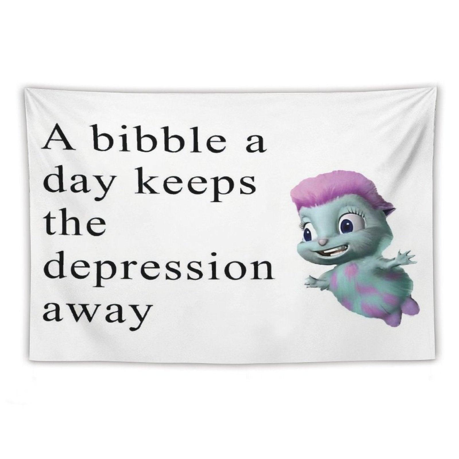 Bibble Meme - A Bibble A Day Keeps The Depression Away Tapestry