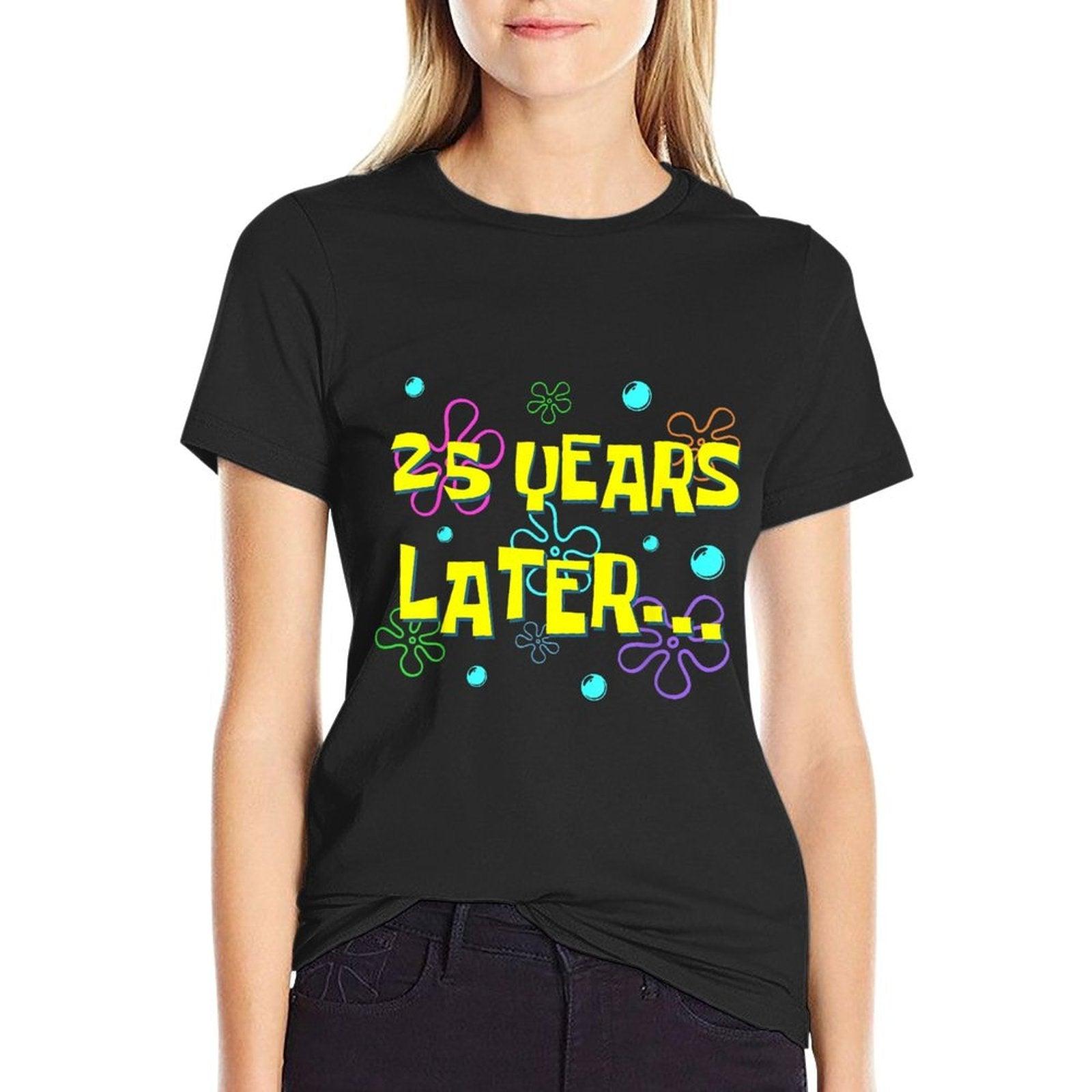 25 Years Later 25th Birthday Party 25 Year Old Funny Meme T-Shirt