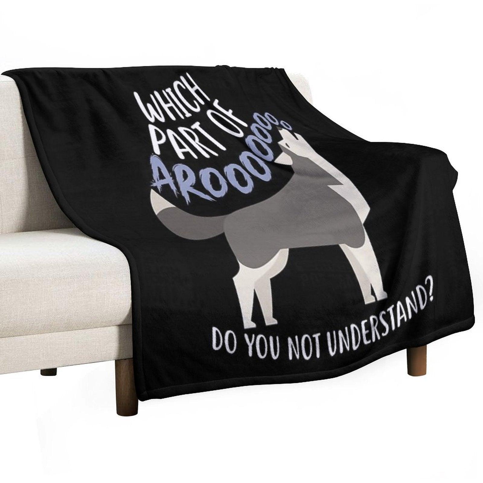 Husky What Part Of Aroo Throw Blanket