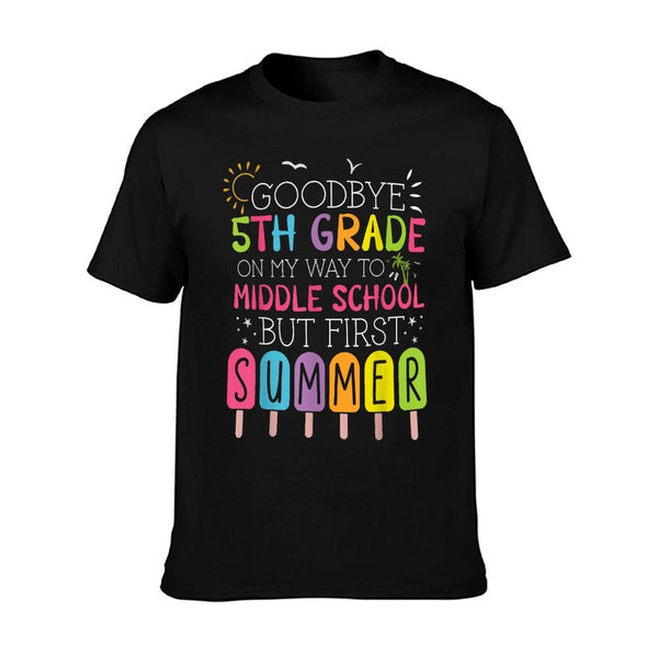 Goodbye 5th Grade Graduation To Middle School First Summer T-Shirt