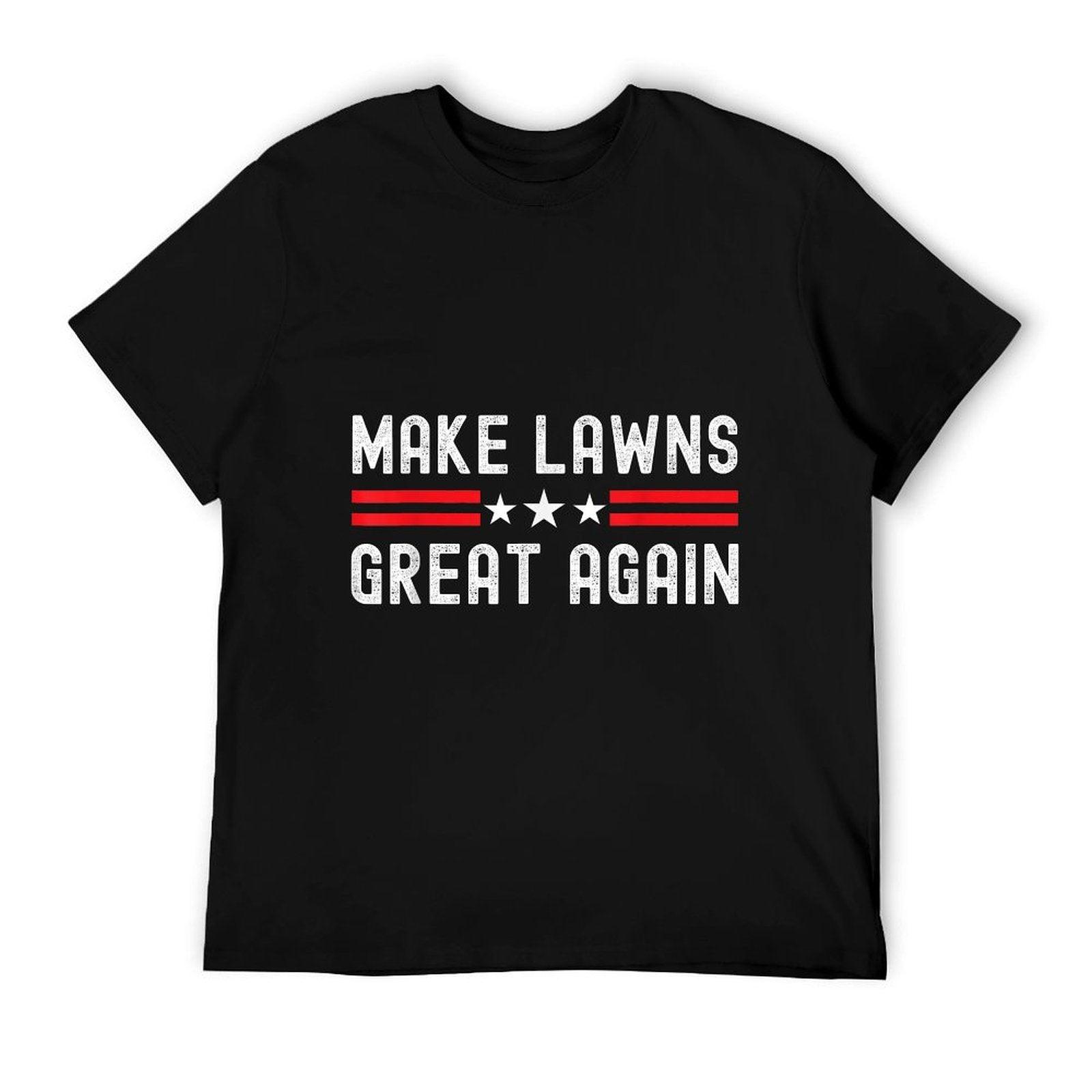 Make Lawns Great Again Funny Lawn Mower Dad Gardener T-Shirt
