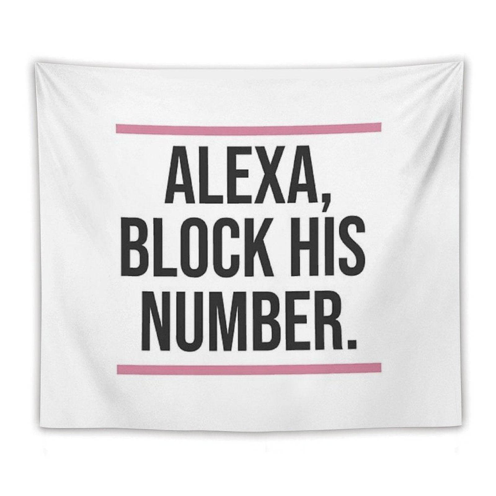 Alexa, Block His Number Print Tapestry