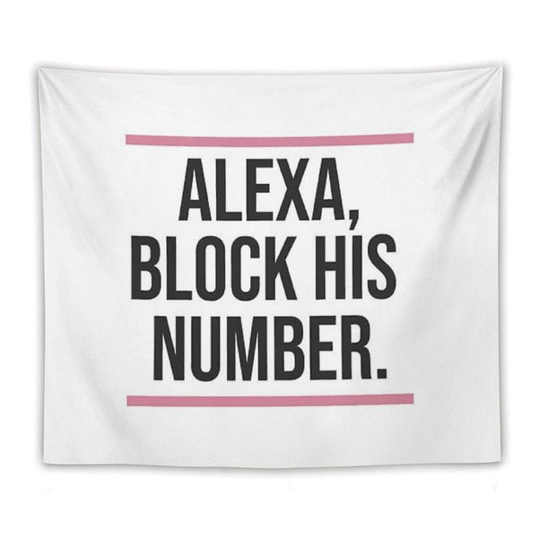 Alexa, Block His Number Print Tapestry