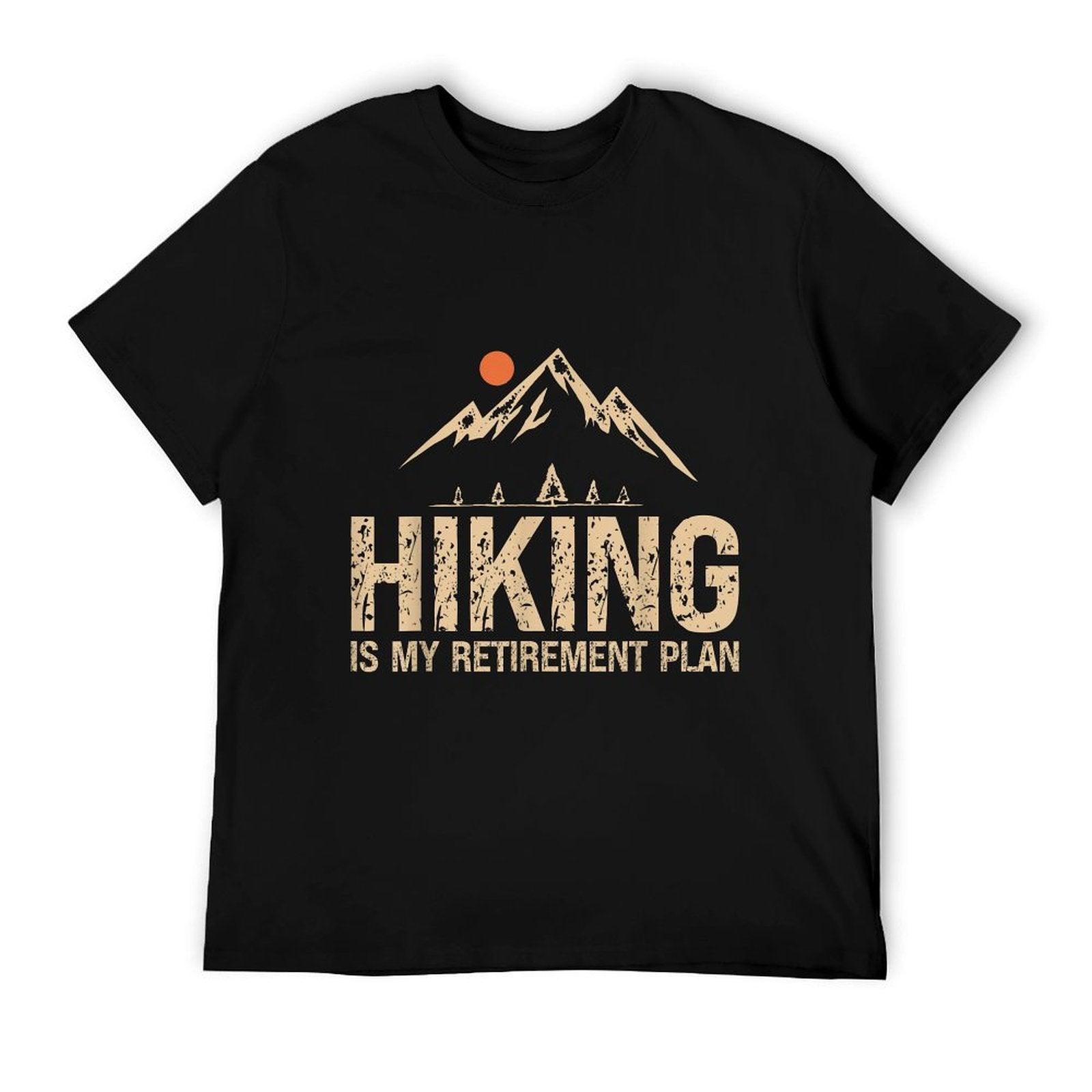 Hiking Is My Retirement Plan Hiking Funny Hiker Retired T-Shirt