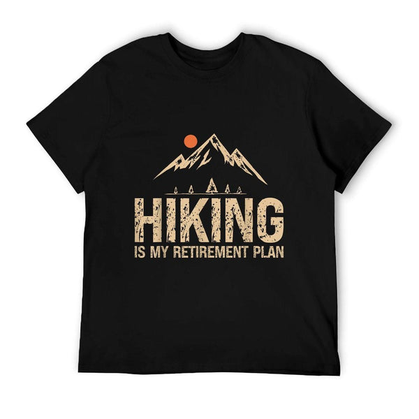 Hiking Is My Retirement Plan Hiking Funny Hiker Retired T-Shirt