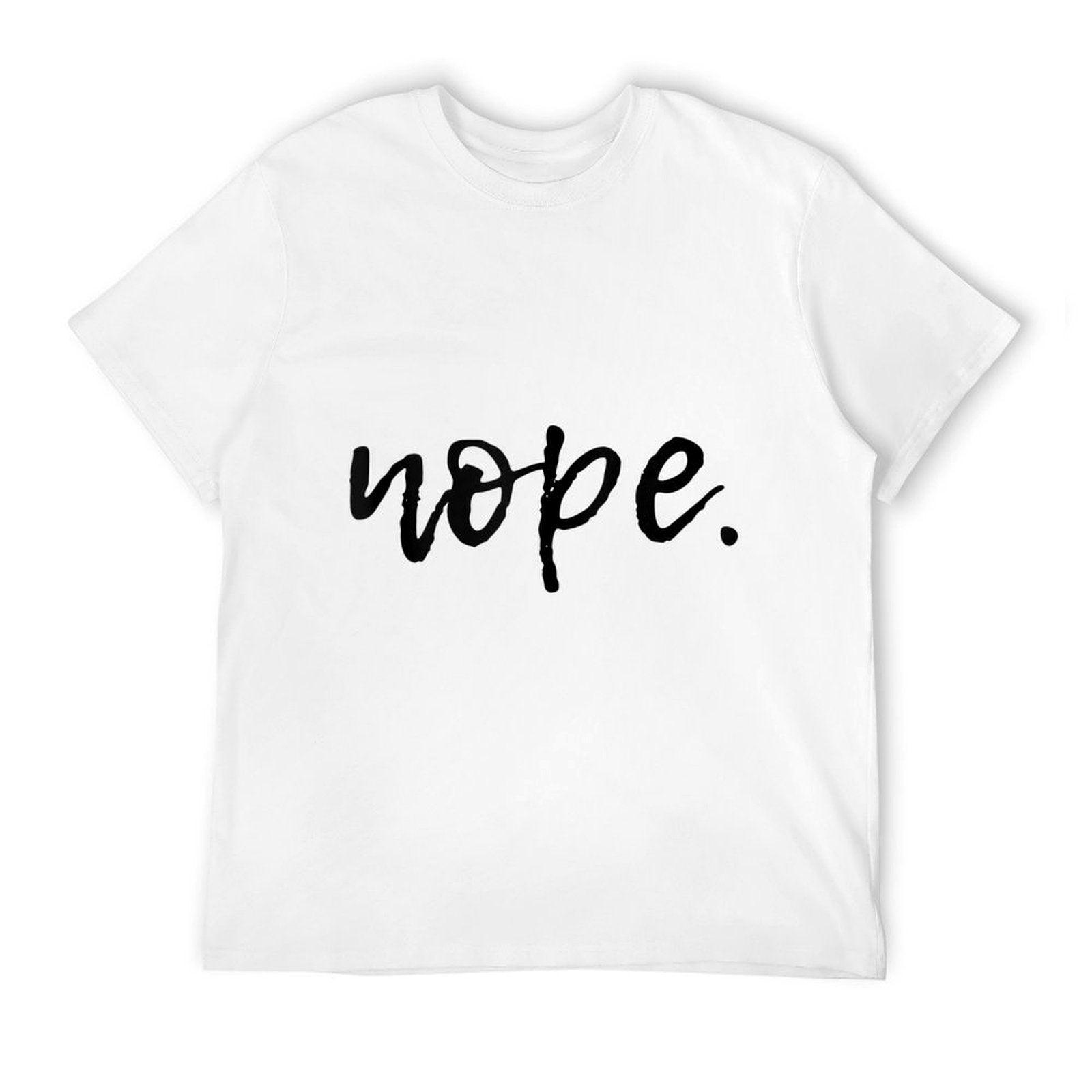 Nope - Funny Cute Sarcastic Design for Women, Men, And Youth  Easy-care T-Shirt