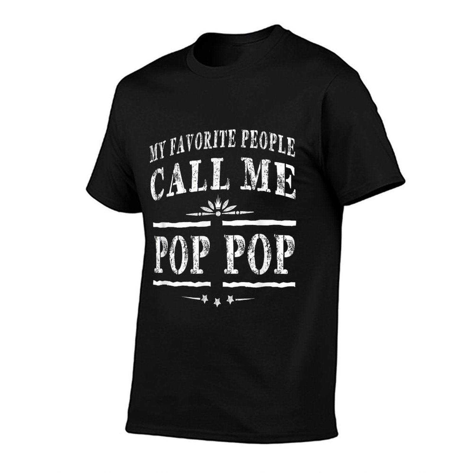 My Favorite People Call Me Pop Pop Grandpa Gift Men T-shirt T-Shirt