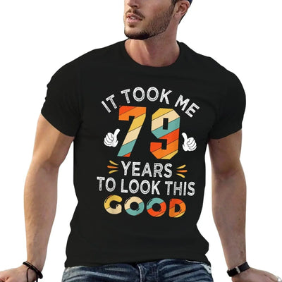 Happy 79th Birthday Gifts Took Me 79 Years 79 Year Old T-Shirt