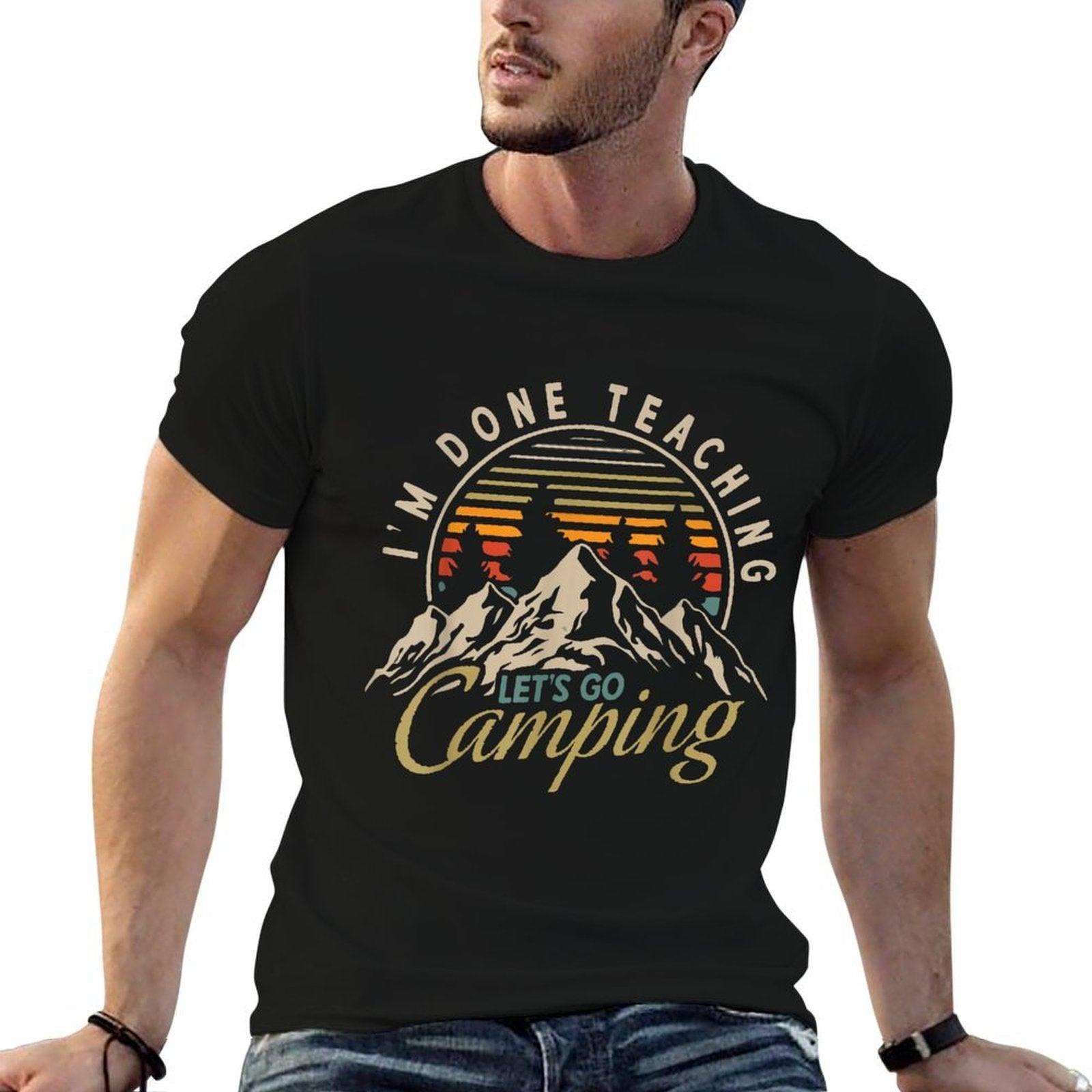 I'm Done Teaching Let's Go Camping Teacher Camping Lover T-Shirt