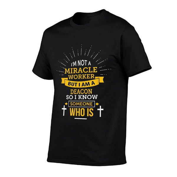 Funny Deacon I'm Not A Miracle Worker Saying T-Shirt