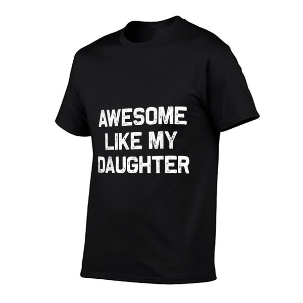 Awesome Like My Daughter Gifts Men Funny Fathers Day Dad T-Shirt