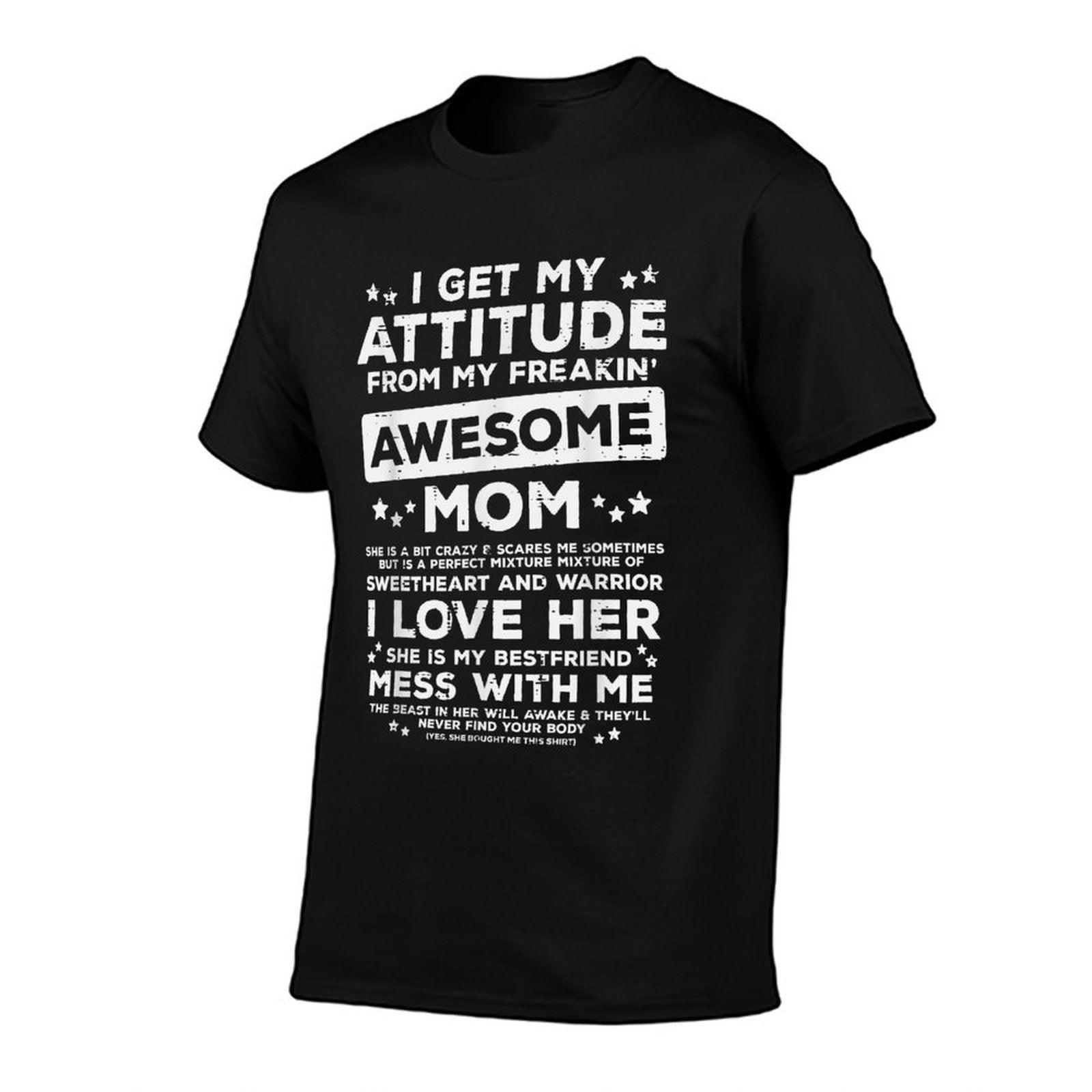 Got My Attitude From Awesome Mom Mothers Day Daughter Son T-Shirt