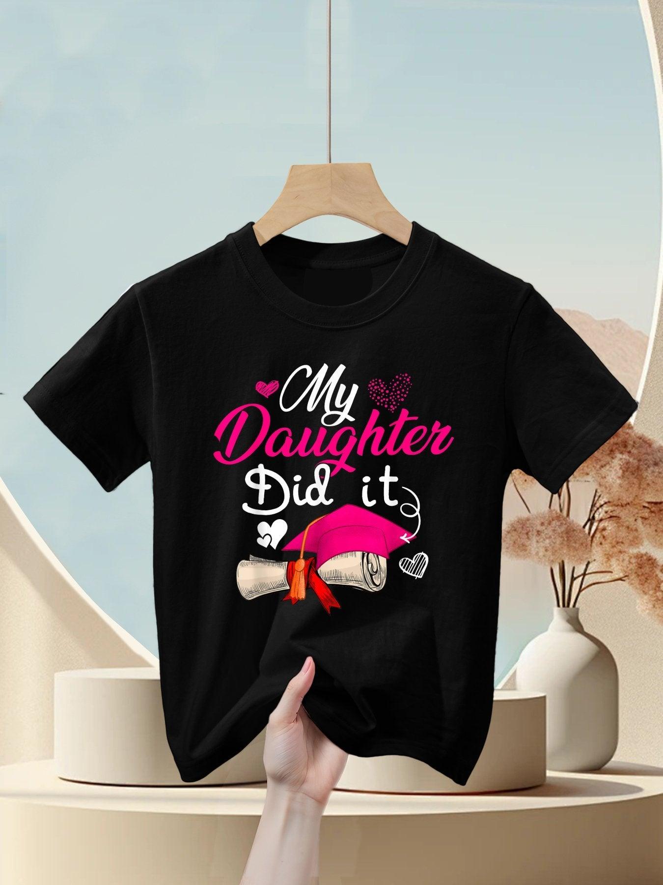 My Daughter Did It Graduate Cap Proud Daughter Graduation Kids T-Shirt