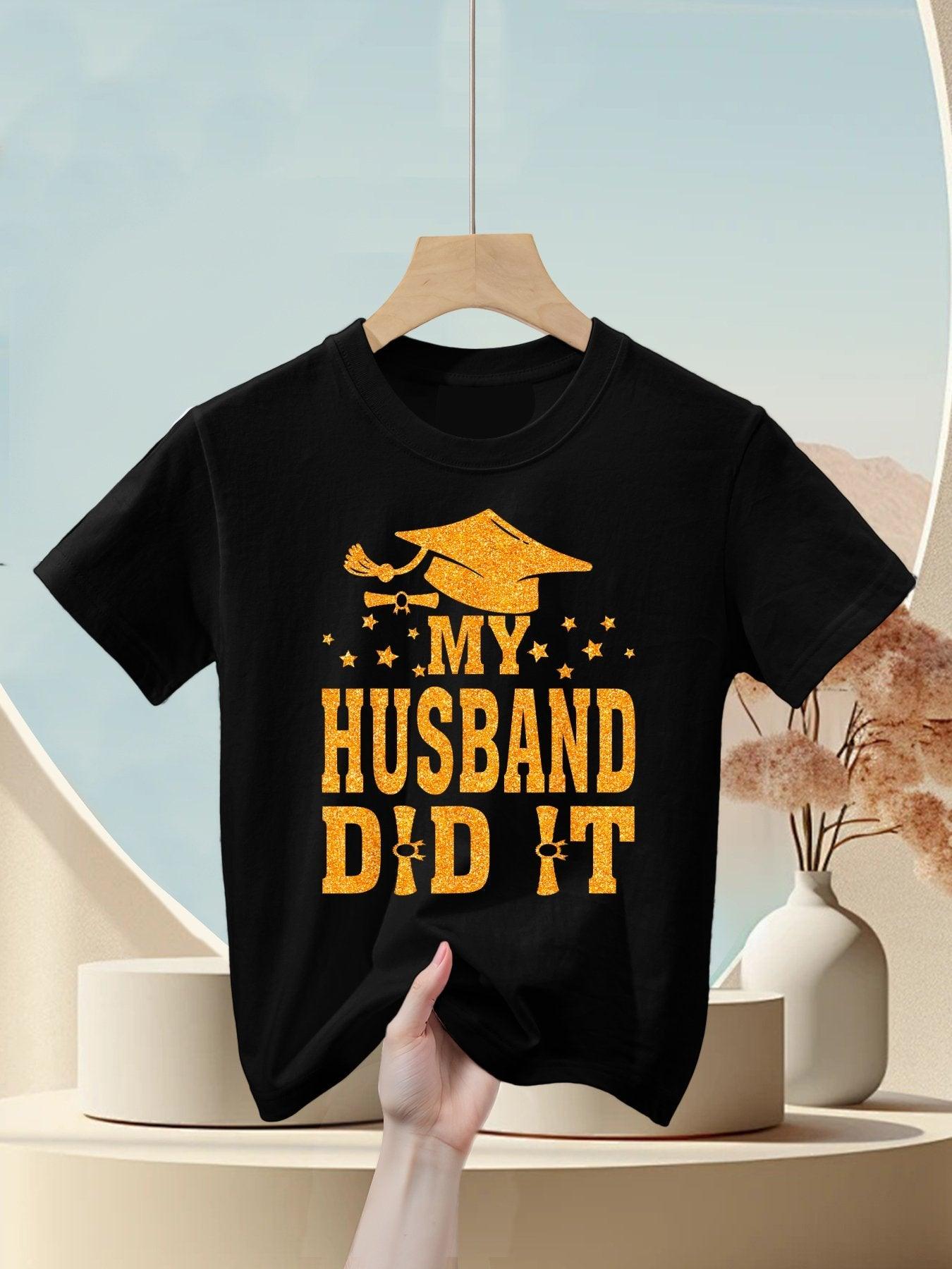 My Husband Did It Graduation Graduated Kids T-Shirt