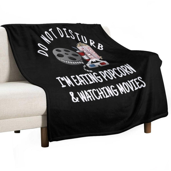 Do Not Disturb I'm Eating Popcorn & Watching Movies Versatility Throw Blanket