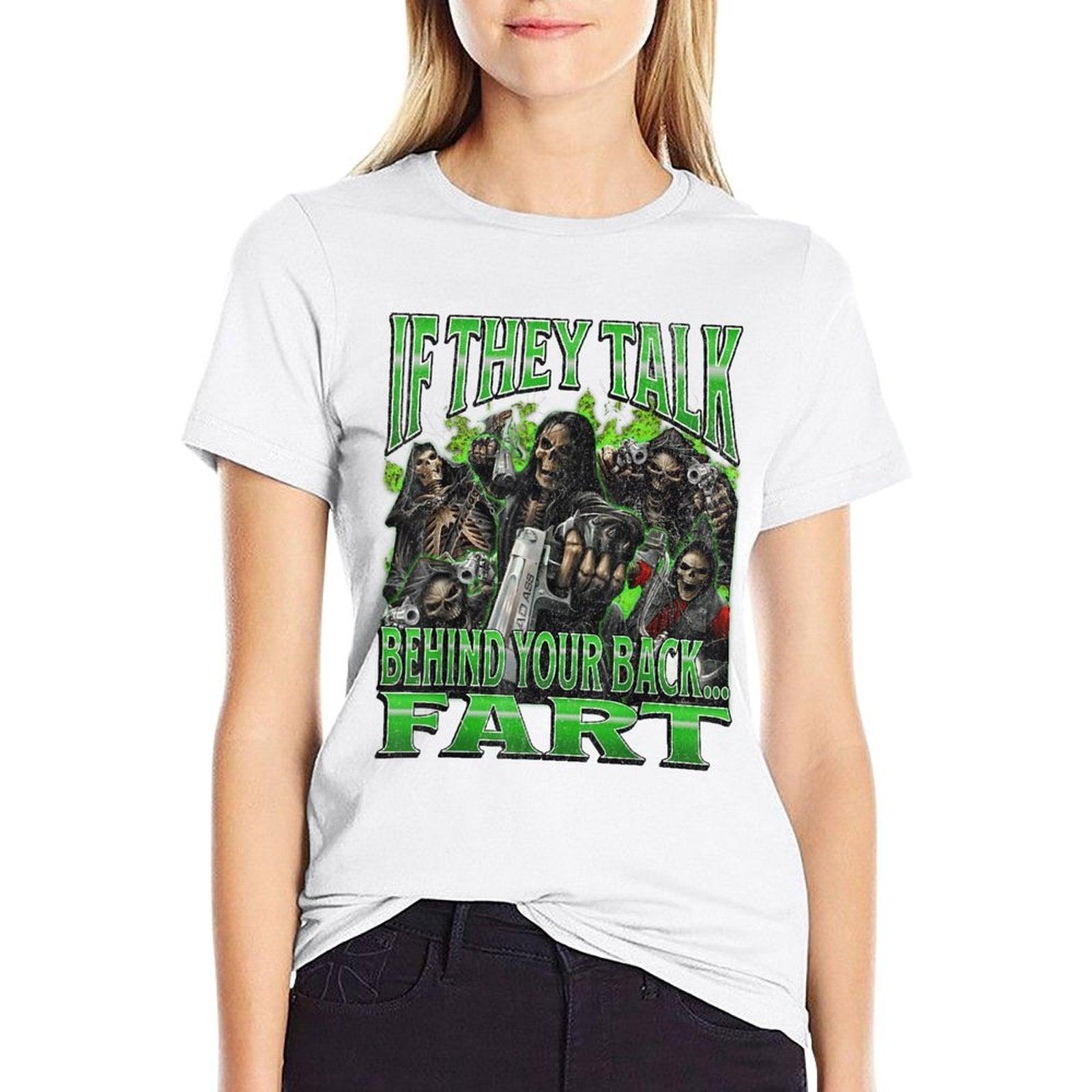 If They Talk Behind Yo Back.. Fart Funny Hard Skeleton Meme  Wrinkle-resistant T-Shirt