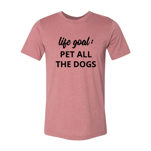 Life Goal To Pet All Dogs T-Shirt
