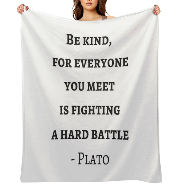 Greek Philosophy Quotes - Plato - Be Kind to Everyone You Meet Throw Blanket