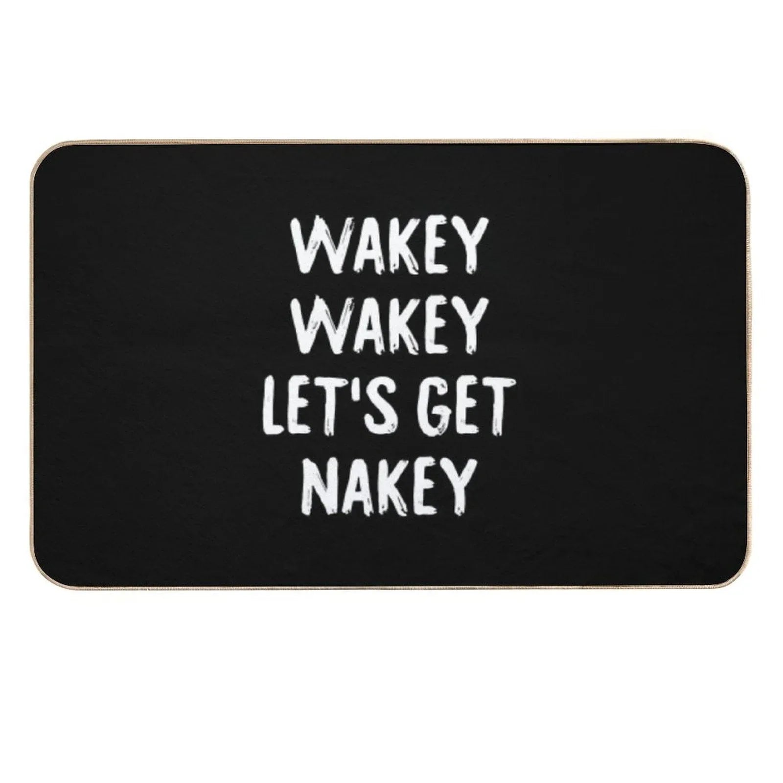 Wakey Wakey Let's Get Nakey  Toxin-Free Bath Mat