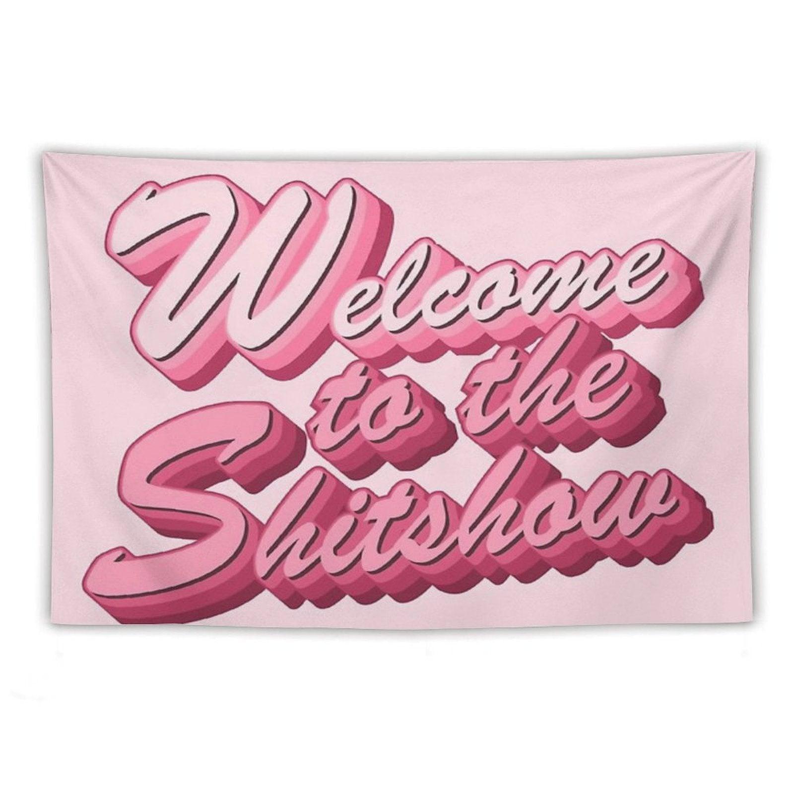 Welcome to The Shitshow Text in Pink Tapestry