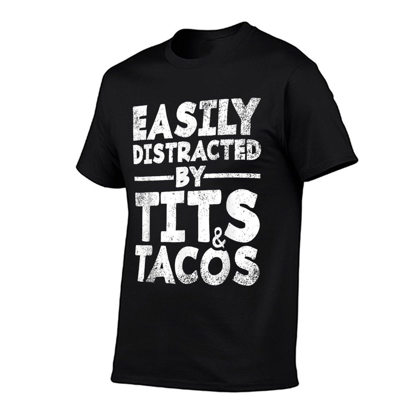 Easily Distracted By Tits And Tacos  Adult Humor Men's Gift T-Shirt