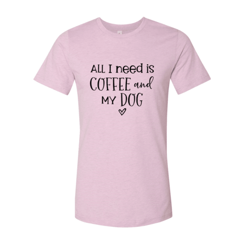 All I Need Is Coffee And My Dog T-Shirt