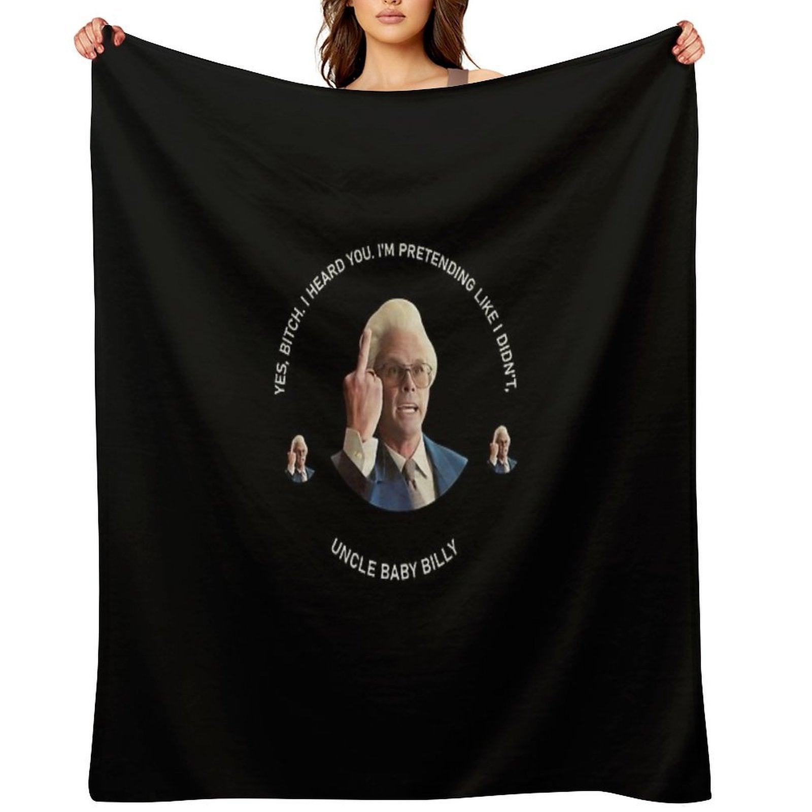 Yes Bittch I Heard You Baby Billy Funny Quotes Throw Blanket